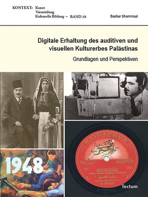 cover image of Digitale Erhaltung des auditiven und visuellen Kulturerbes Palästinas